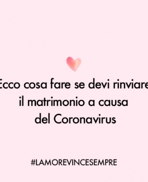 Devi rinviare il matrimonio a causa del Coronavirus? Ecco cosa fare